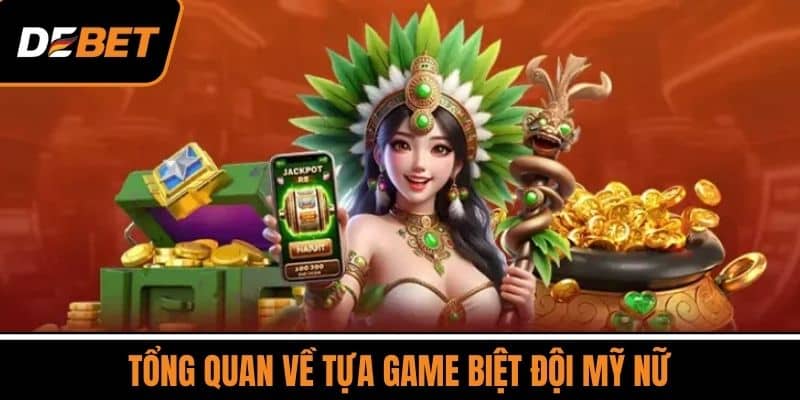 Tổng Quan Về Tựa Game Biệt Đội Mỹ Nữ