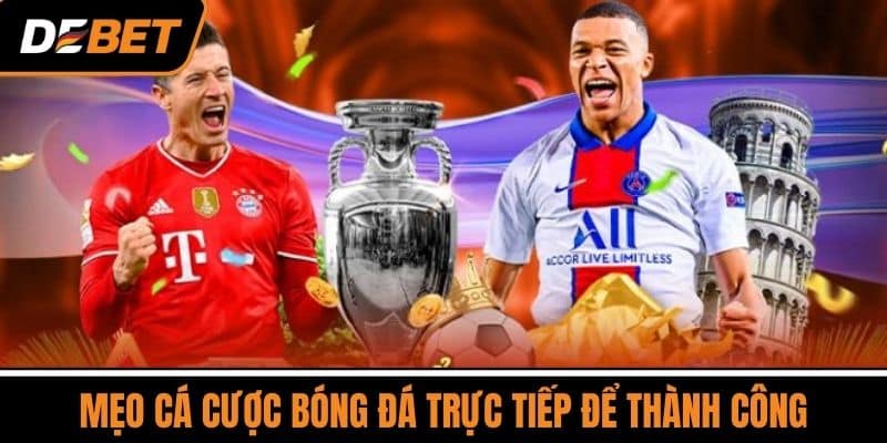 Mẹo Cá cược bóng đá trực tiếp để thành công