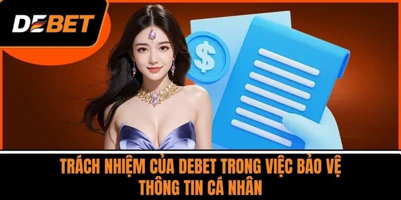 Trách nhiệm của DEBET trong việc bảo vệ thông tin cá nhân