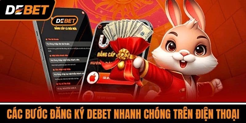 Các bước đăng ký DEBET nhanh chóng trên điện thoại