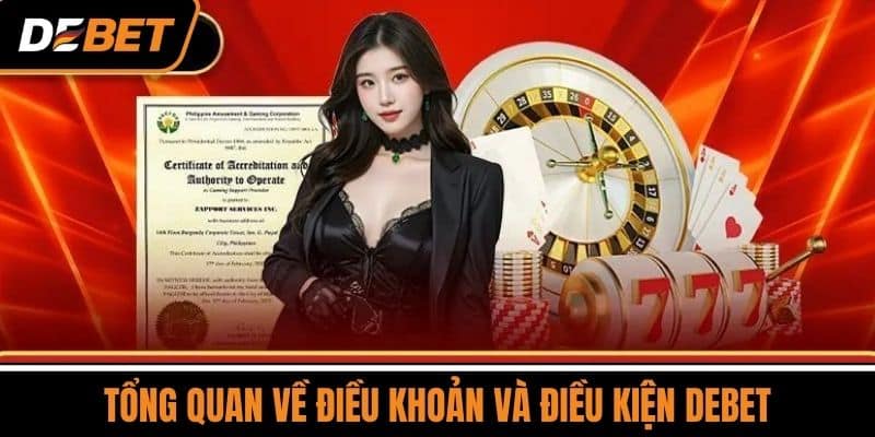 Tổng quan về điều khoản và điều kiện DEBET