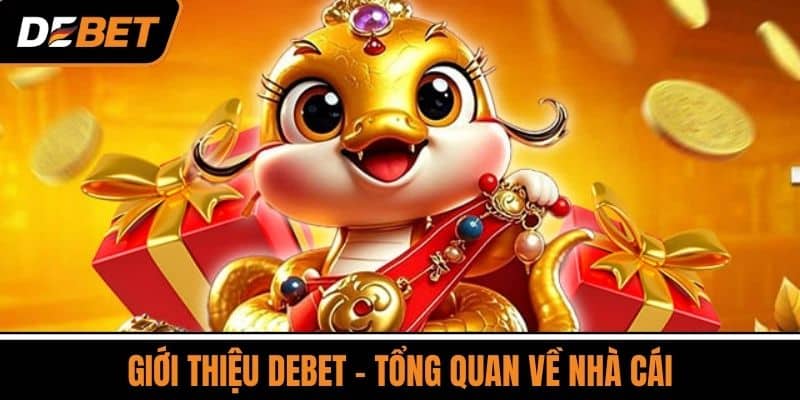 Giới thiệu DEBET - Tổng quan về nhà cái
