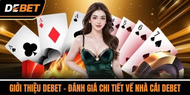 Giới thiệu DEBET - Đánh giá chi tiết về nhà cái DEBET