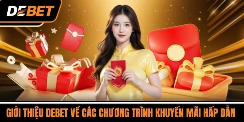 Giới thiệu DEBET về Các chương trình khuyến mãi hấp dẫn