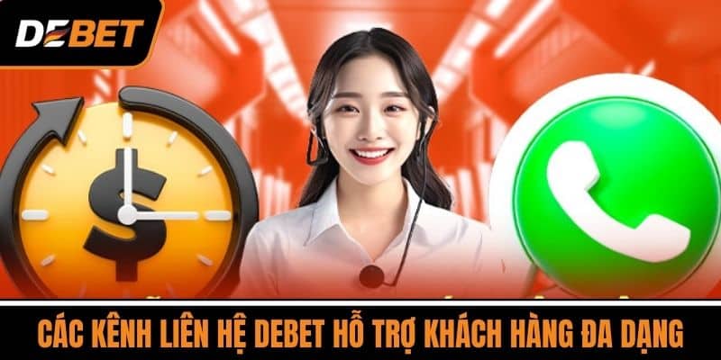 Các kênh liên hệ DEBET Hỗ trợ khách hàng đa dạng