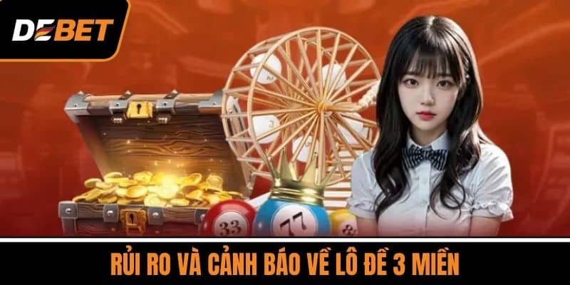 Rủi Ro và Cảnh Báo Về Lô Đề 3 Miền