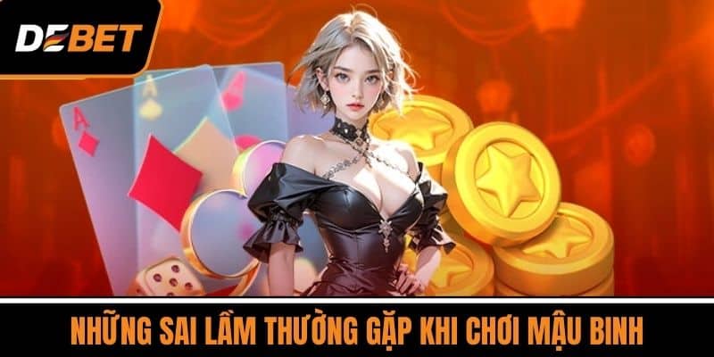 Những sai lầm thường gặp khi chơi Mậu binh
