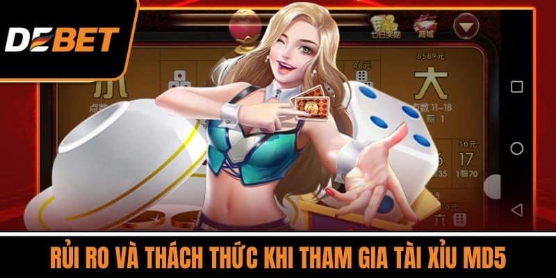 Rủi Ro và Thách Thức Khi Tham Gia Tài Xỉu MD5