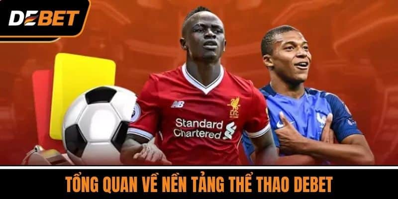 Tổng Quan Về Nền Tảng Thể Thao DEBET